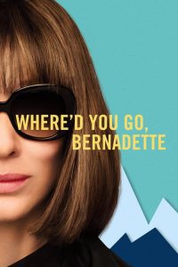 Where’d You Go, Bernadette (2019) မြန်မာစာတန်းထိုး