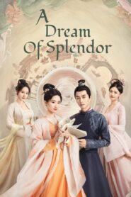 A Dream of Splendor (2022) မြန်မာစာတမ်းထိုး